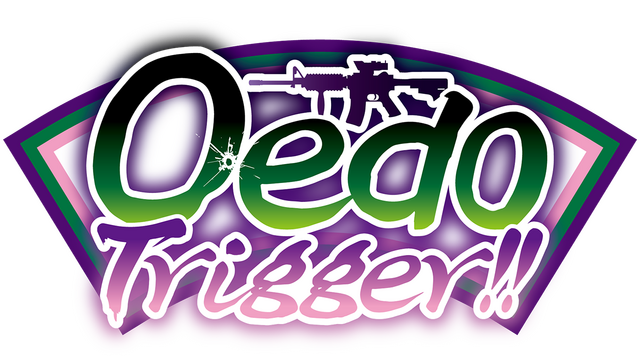 Oedo Trigger!!