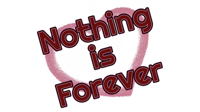 Nothing is Forever