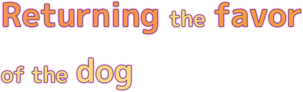 Returning the favor of the dog