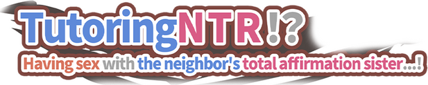 TutoringNTR!? Having sex with the neighbor's total affirmation sister…!