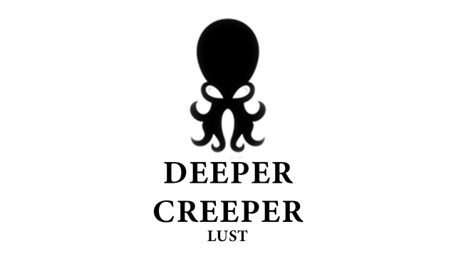 DEEPER CREEPER LUST