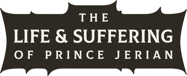 The Life and Suffering of Prince Jerian