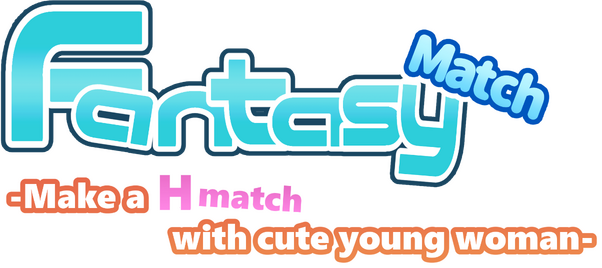 Fantasy Match -Make a H match with cute young woman-