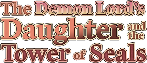 The Demon Lord's Daughter and the Tower of Seals