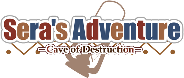 Sera's Adventure -Cave of Destruction-