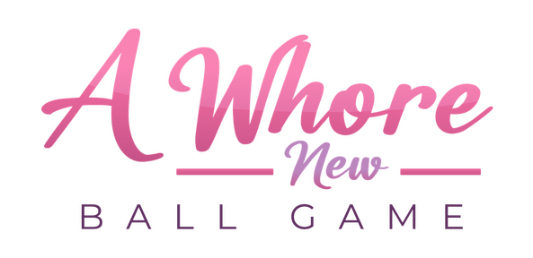 A Whore New Ball Game