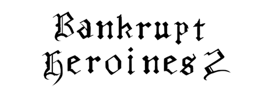 Bankrupt Heroines 2