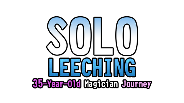 Solo leeching~35-Year-Old Magician Journey