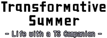 Transformative Summer: Life with a TS Companion