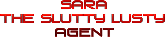Sara The Slutty Lusty Agent