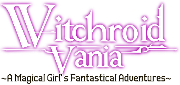 Witchroid Vania: A Magical Girl’s Fantastical Adventures