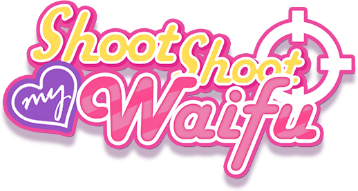 Shoot Shoot My Waifu