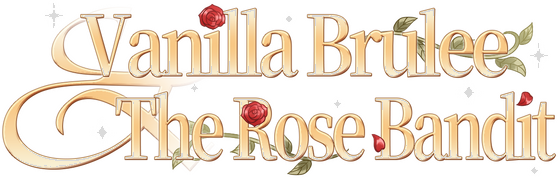 Vanilla Brulee & The Rose Bandit