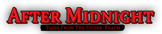 Tales From The Under-Realm: After Midnight
