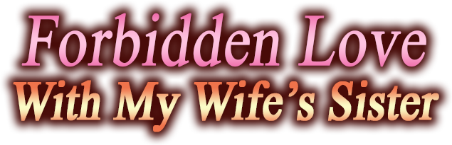 Forbidden Love with My Wife's Sister