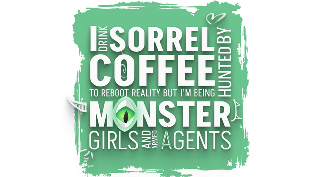 I drink Sorrel Coffee to reboot reality, but I'm being hunted by Monster Girls and armed agents
