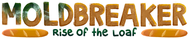 Moldbreaker: Rise of the Loaf