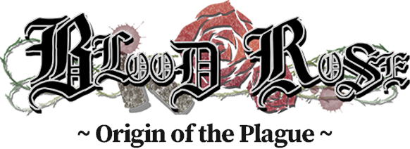 Blood Rose ~ Origin of the Plague