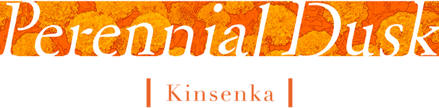 Perennial Dusk -Kinsenka-