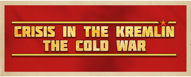 Crisis in the Kremlin: The Cold War