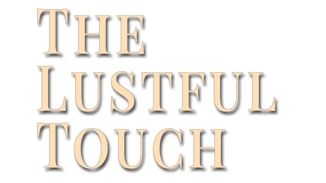 The Lustful Touch
