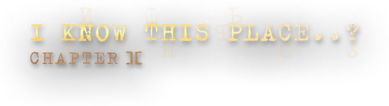 I Know This Place..? (chapter 2)