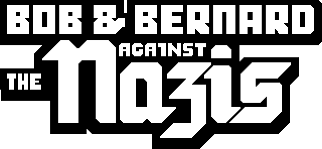Bob and Bernard Against The Nazis