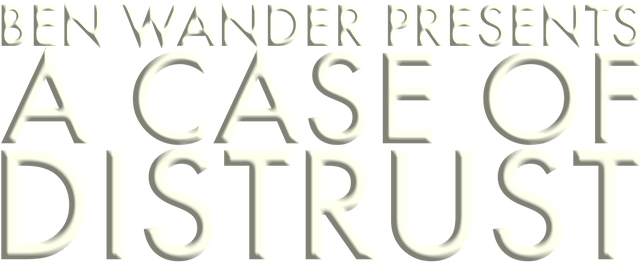 A Case of Distrust