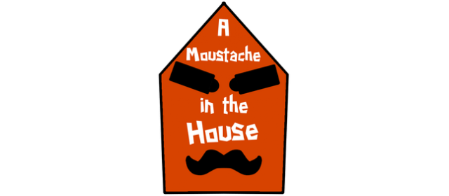 A Moustache in the House