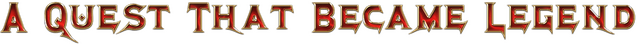 A Quest That Became Legend
