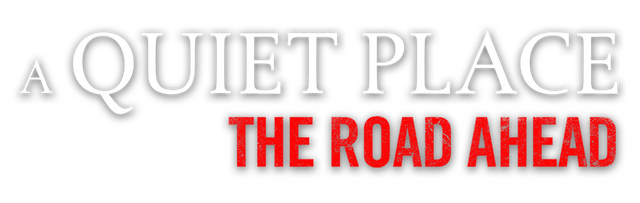 A Quiet Place: The Road Ahead