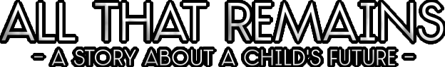 All That Remains: A story about a child's future
