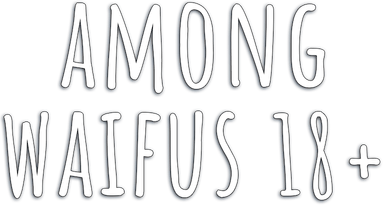 Among Waifus 18+