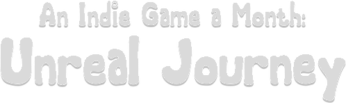 An Indie Game a Month: Unreal Journey
