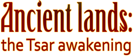 Ancient lands: the Tsar awakening