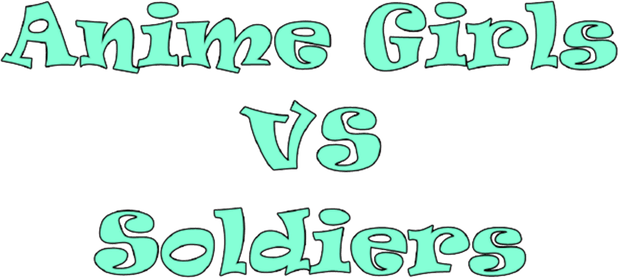 Anime Girls VS Soldiers