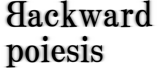 Backward poiesis
