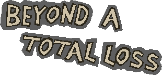 Beyond a Total Loss
