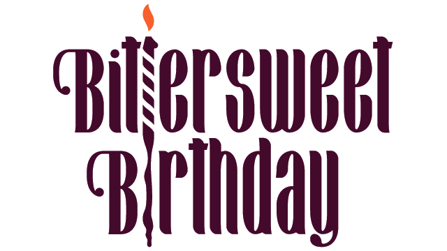 Bittersweet Birthday