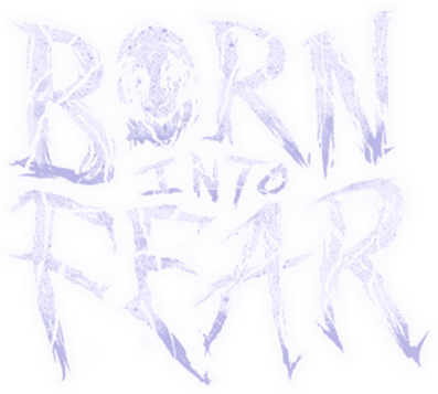 Born Into Fear