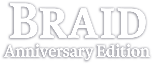 Braid: Anniversary Edition