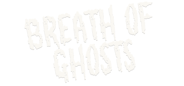 Breath of Ghosts