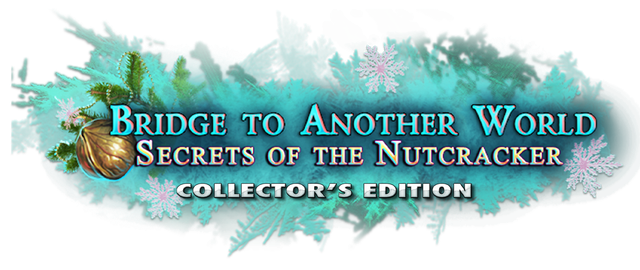 Bridge to Another World: Secrets of the Nutcracker Collector's Edition