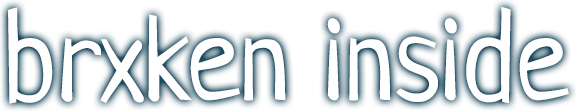 BRXKEN INSIDE
