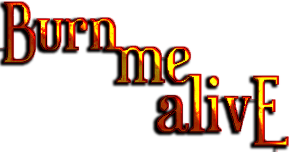 Burn Me Alive