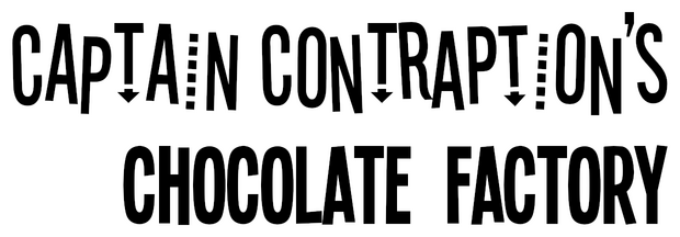 Captain Contraption's Chocolate Factory
