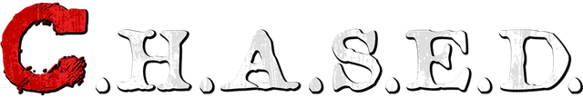 C.H.A.S.E.D.