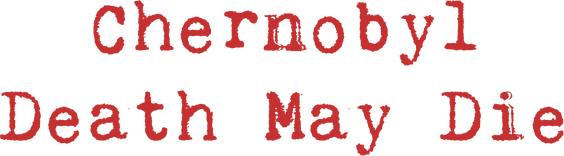 CHERNOBYL - Death May Die