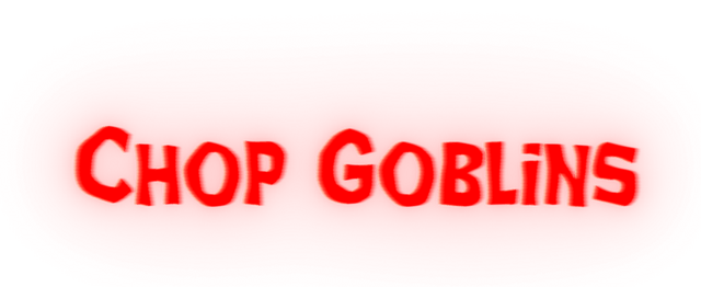 Chop Goblins