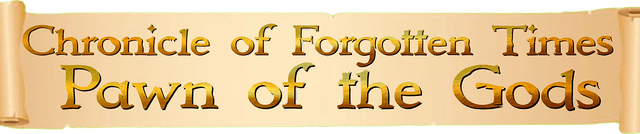 Chronicle of Forgotten Times: Pawn of the Gods
